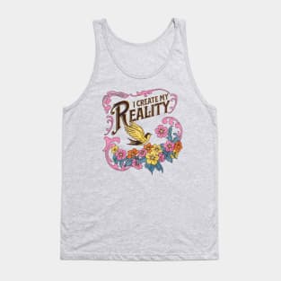 I Create My Reality Tank Top